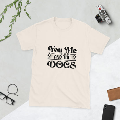 Camiseta Unisex “You, Me and the Dogs” – Diseño Exclusivo para Amantes de Perros - EliteMascotas