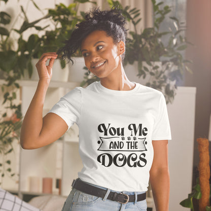 Camiseta Unisex “You, Me and the Dogs” – Diseño Exclusivo para Amantes de Perros - EliteMascotas